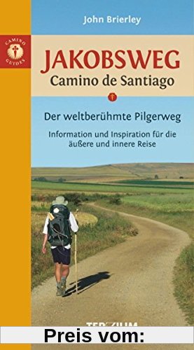 Jakobsweg - Camino de Santiago: Der weltberühmte Pilgerweg. Information und Inspiration für die äußere und innere Reise